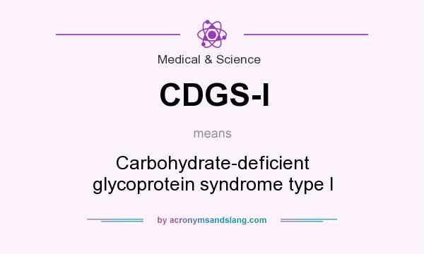 What does CDGS-I mean? It stands for Carbohydrate-deficient glycoprotein syndrome type I