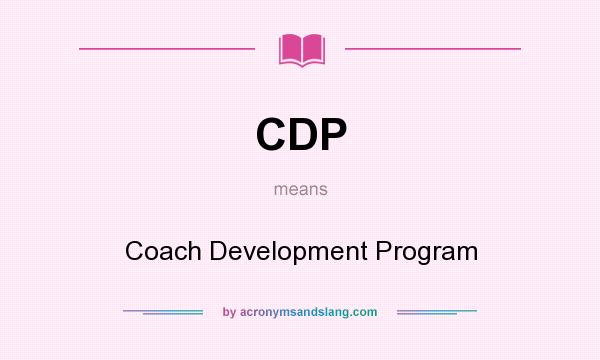 What does CDP mean? It stands for Coach Development Program