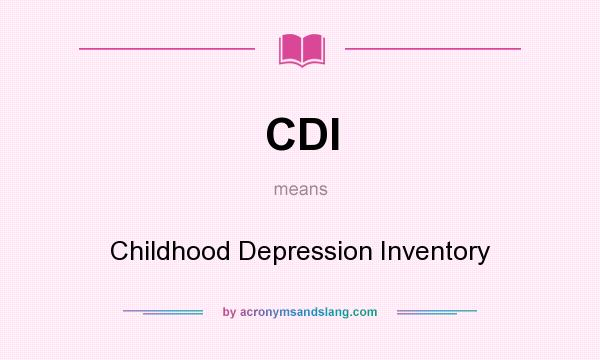 What does CDI mean? It stands for Childhood Depression Inventory