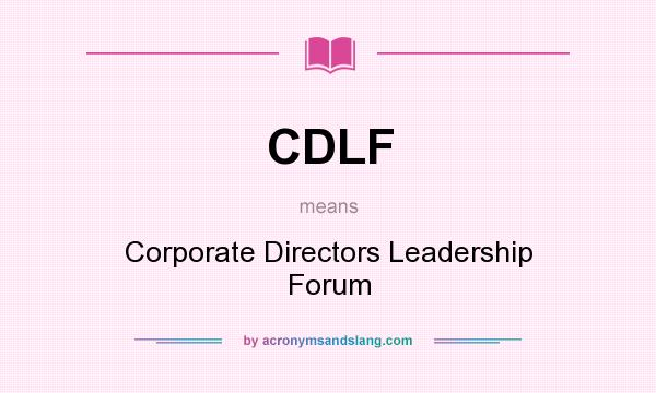 What does CDLF mean? It stands for Corporate Directors Leadership Forum