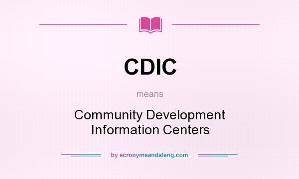 What does CDIC mean? It stands for Community Development Information Centers