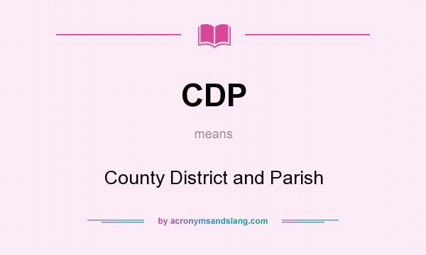 What does CDP mean? It stands for County District and Parish