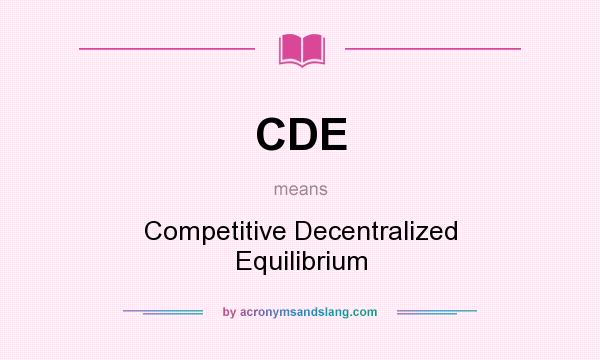 What does CDE mean? It stands for Competitive Decentralized Equilibrium