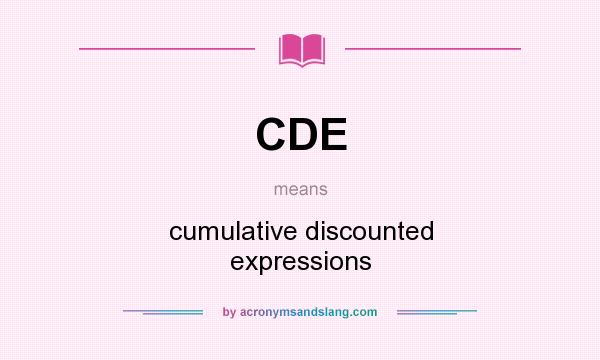 What does CDE mean? It stands for cumulative discounted expressions