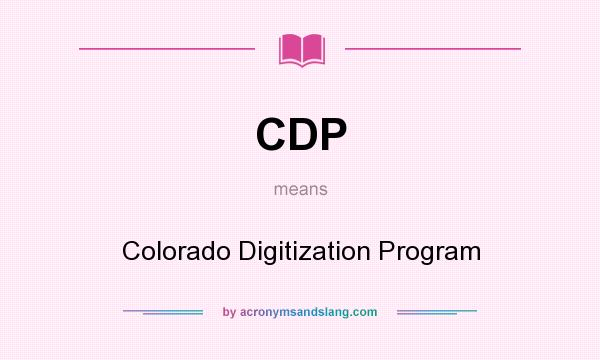 What does CDP mean? It stands for Colorado Digitization Program