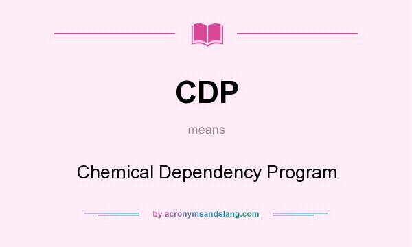 What does CDP mean? It stands for Chemical Dependency Program