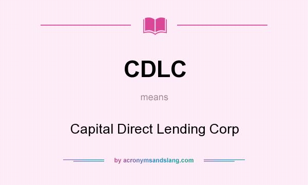 What does CDLC mean? It stands for Capital Direct Lending Corp