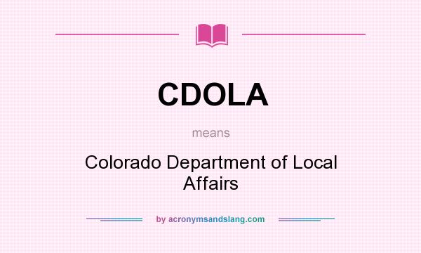 What does CDOLA mean? It stands for Colorado Department of Local Affairs