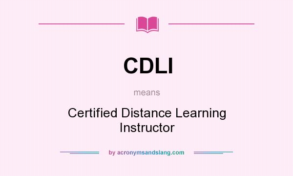 What does CDLI mean? It stands for Certified Distance Learning Instructor