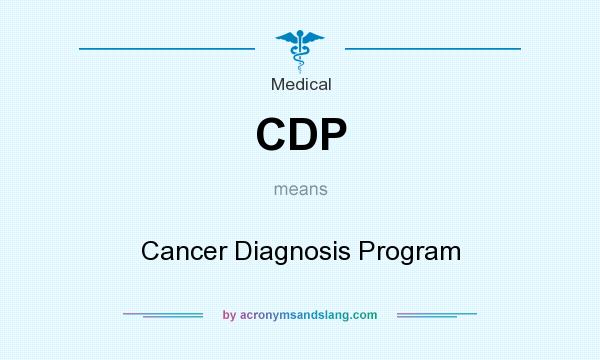 What does CDP mean? It stands for Cancer Diagnosis Program