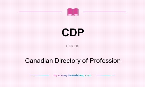What does CDP mean? It stands for Canadian Directory of Profession