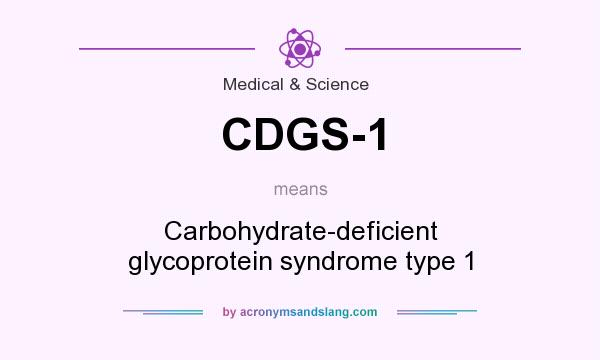 What does CDGS-1 mean? It stands for Carbohydrate-deficient glycoprotein syndrome type 1