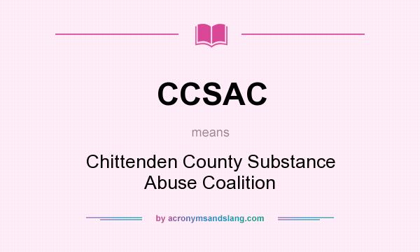 What does CCSAC mean? It stands for Chittenden County Substance Abuse Coalition
