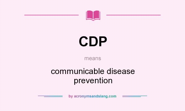 What does CDP mean? It stands for communicable disease prevention