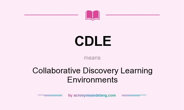 What does CDLE mean? It stands for Collaborative Discovery Learning Environments