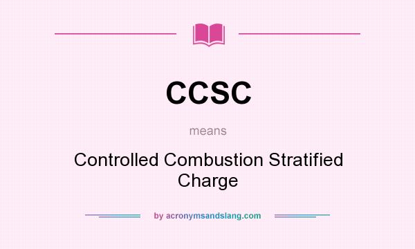 What does CCSC mean? It stands for Controlled Combustion Stratified Charge
