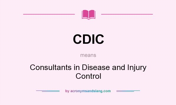 What does CDIC mean? It stands for Consultants in Disease and Injury Control