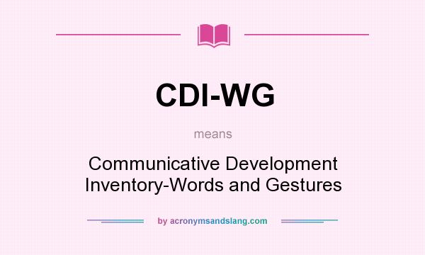 What does CDI-WG mean? It stands for Communicative Development Inventory-Words and Gestures