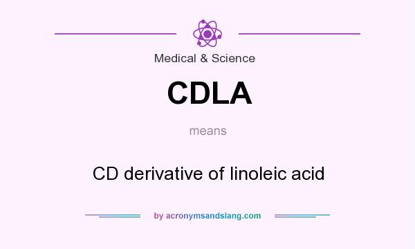 What does CDLA mean? It stands for CD derivative of linoleic acid