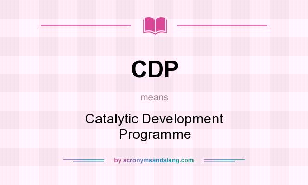 What does CDP mean? It stands for Catalytic Development Programme