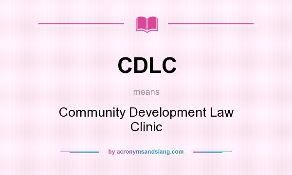 What does CDLC mean? It stands for Community Development Law Clinic