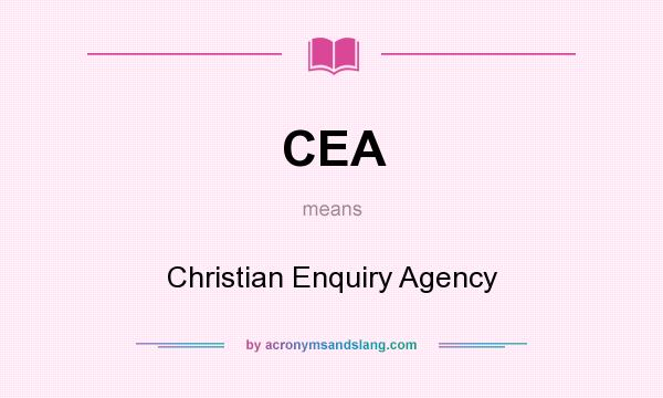 What does CEA mean? It stands for Christian Enquiry Agency