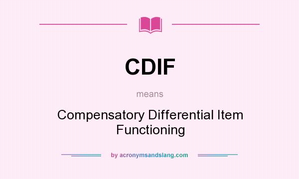 What does CDIF mean? It stands for Compensatory Differential Item Functioning