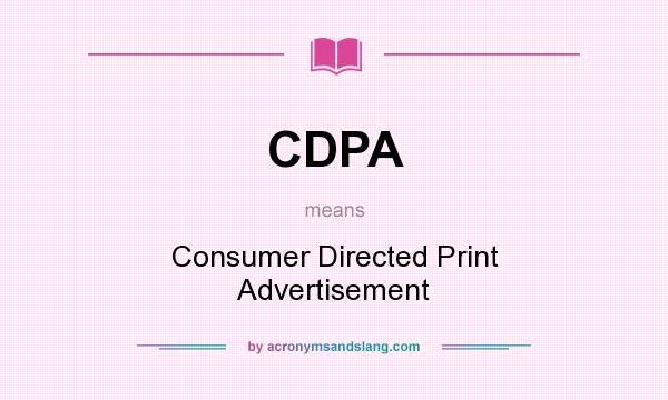What does CDPA mean? It stands for Consumer Directed Print Advertisement