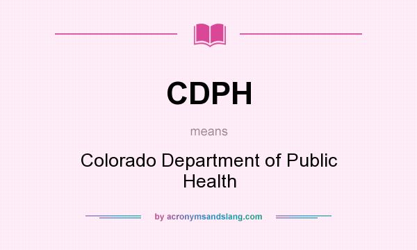 What does CDPH mean? It stands for Colorado Department of Public Health