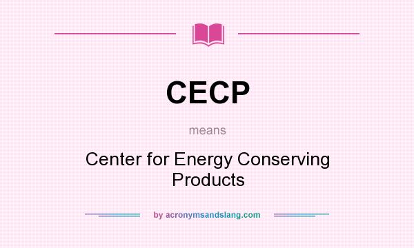 What does CECP mean? It stands for Center for Energy Conserving Products