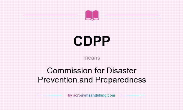 What does CDPP mean? It stands for Commission for Disaster Prevention and Preparedness