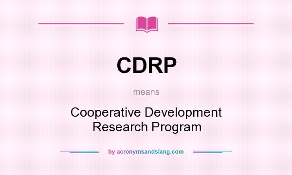 What does CDRP mean? It stands for Cooperative Development Research Program