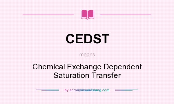 What does CEDST mean? It stands for Chemical Exchange Dependent Saturation Transfer