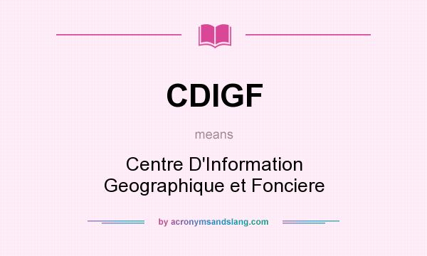 What does CDIGF mean? It stands for Centre D`Information Geographique et Fonciere
