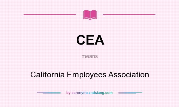 What does CEA mean? It stands for California Employees Association