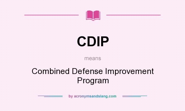 What does CDIP mean? It stands for Combined Defense Improvement Program