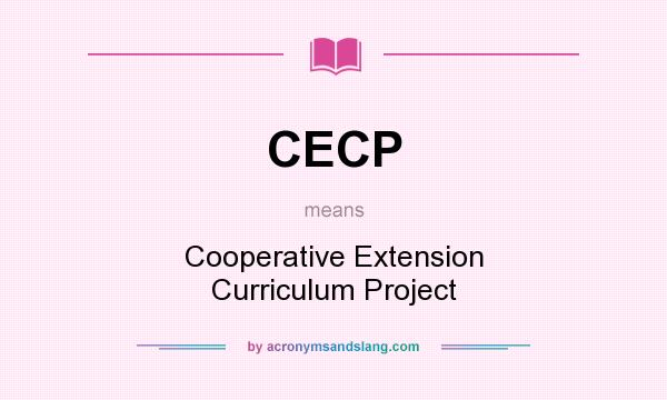 What does CECP mean? It stands for Cooperative Extension Curriculum Project