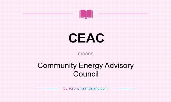 What does CEAC mean? It stands for Community Energy Advisory Council