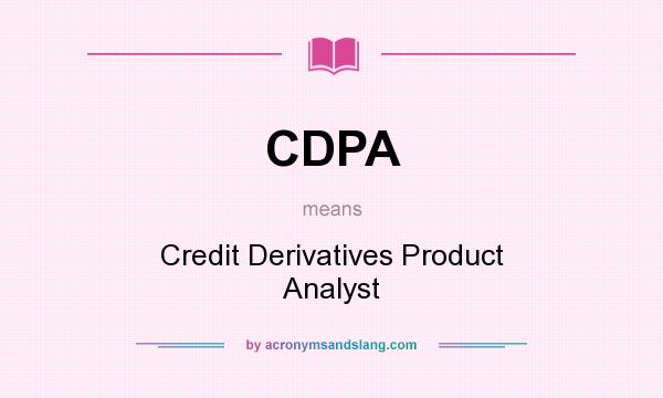 What does CDPA mean? It stands for Credit Derivatives Product Analyst