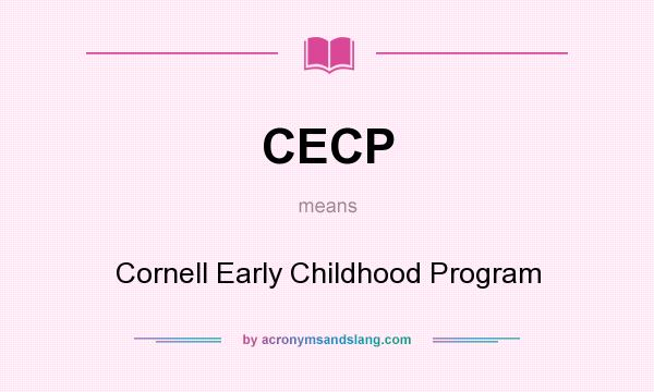 What does CECP mean? It stands for Cornell Early Childhood Program
