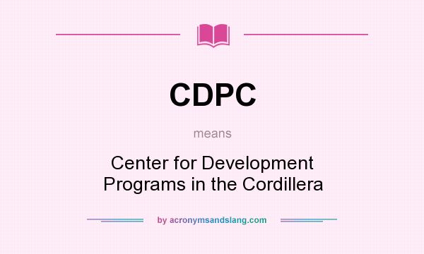 What does CDPC mean? It stands for Center for Development Programs in the Cordillera