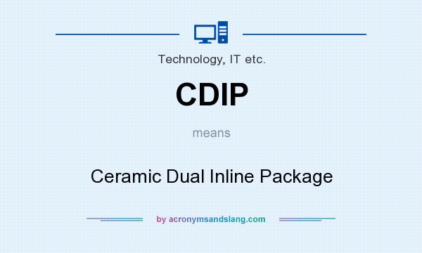 What does CDIP mean? It stands for Ceramic Dual Inline Package