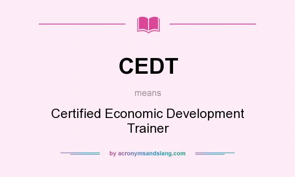 What does CEDT mean? It stands for Certified Economic Development Trainer