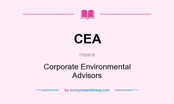 What does CEA mean? It stands for Corporate Environmental Advisors