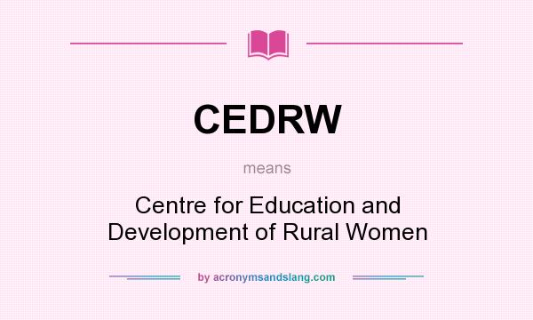 What does CEDRW mean? It stands for Centre for Education and Development of Rural Women