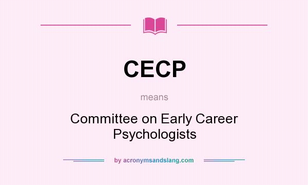 What does CECP mean? It stands for Committee on Early Career Psychologists