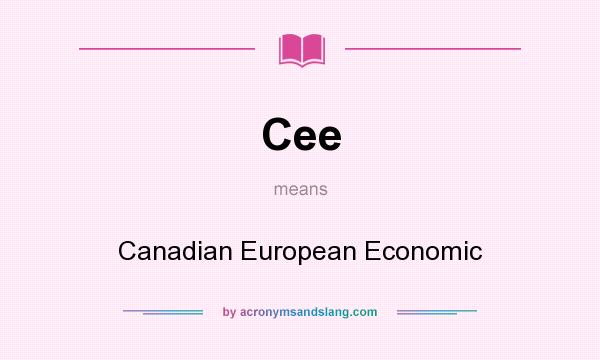 What does Cee mean? It stands for Canadian European Economic