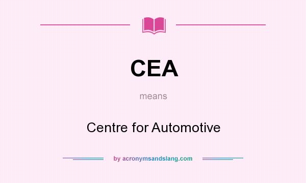 What does CEA mean? It stands for Centre for Automotive