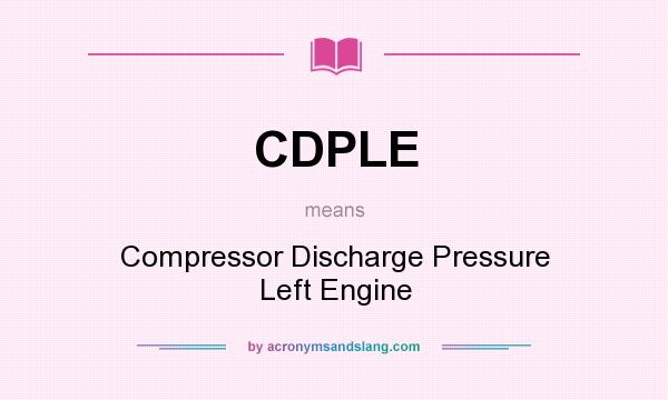 What does CDPLE mean? It stands for Compressor Discharge Pressure Left Engine
