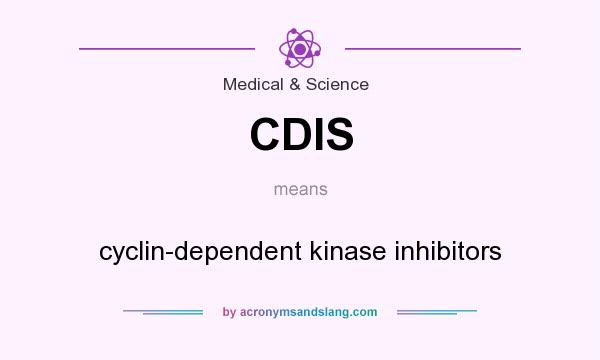 What does CDIS mean? It stands for cyclin-dependent kinase inhibitors